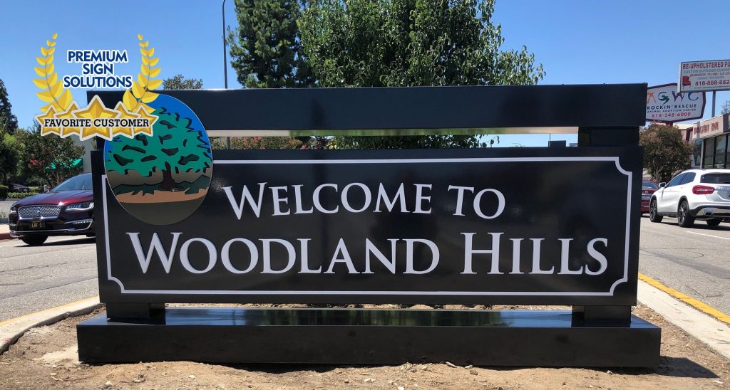 West Valley-Warner Center Chamber of Commerce is one of our favorite customers and the community they represent is close to our hearts, embodied by the Welcome to Woodland Hills sign.