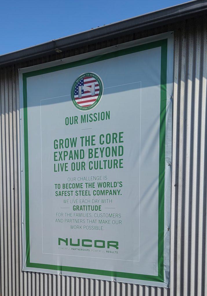 These are the company banners we made for Hannibal Nucor's Vernon location. They encourage safety and provide motivational words for the workforce.